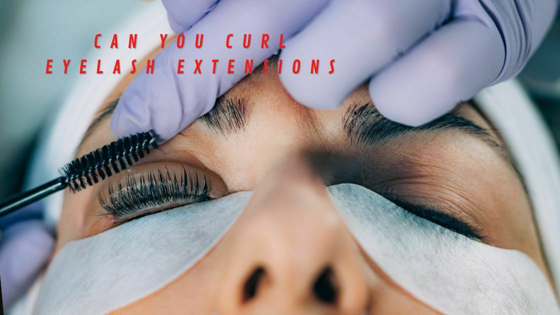 Can you curl eyelash extensions