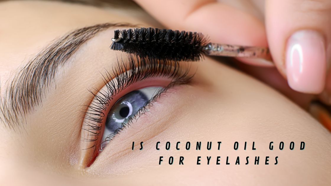 Is coconut oil good for eyelashes
