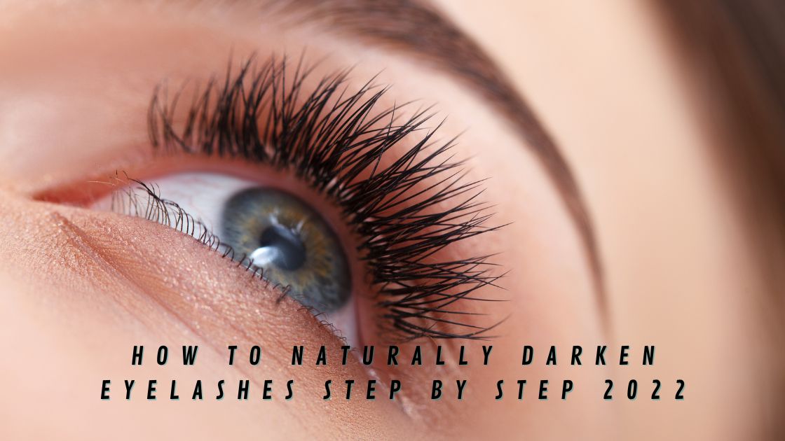 How to naturally darken eyelashes